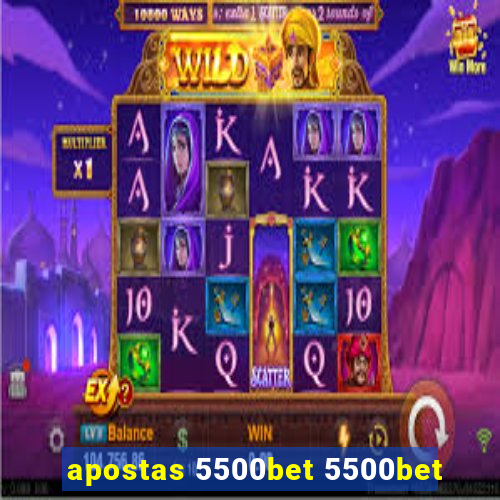 apostas 5500bet 5500bet